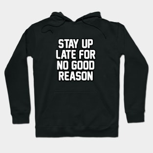 Stay Up Late Hoodie